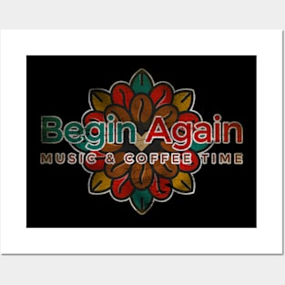 Begin Again Music & Cofee Time Posters and Art